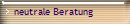 neutrale Beratung